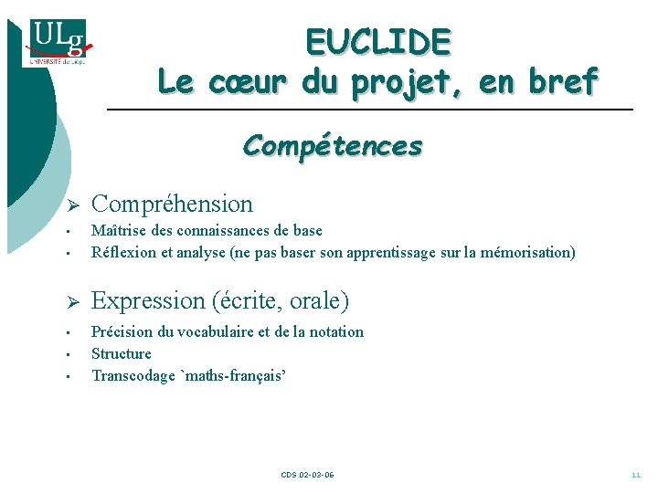 EUCLIDE Le cœur du projet, en bref Compétences Ø Compréhension • Maîtrise des connaissances