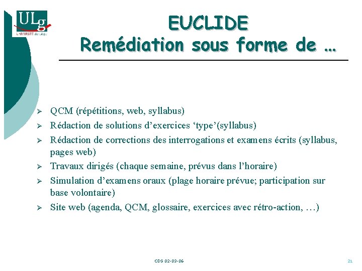 EUCLIDE Remédiation sous forme de … Ø Ø Ø QCM (répétitions, web, syllabus) Rédaction