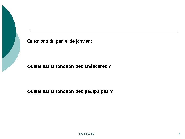 Questions du partiel de janvier : Quelle est la fonction des chélicères ? Quelle