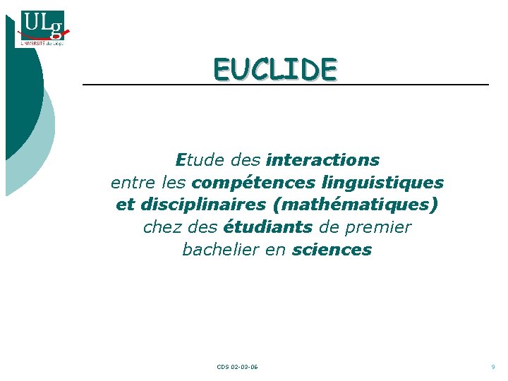 EUCLIDE Etude des interactions entre les compétences linguistiques et disciplinaires (mathématiques) chez des étudiants