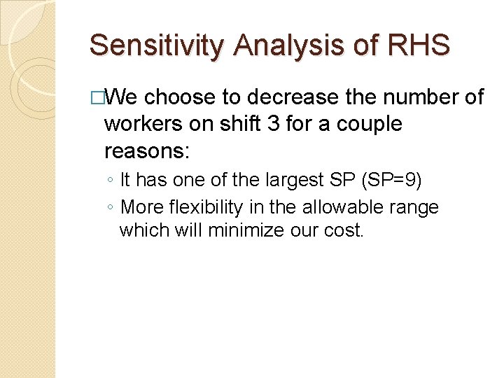 Sensitivity Analysis of RHS �We choose to decrease the number of workers on shift