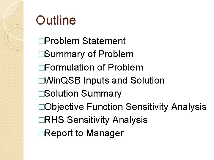 Outline �Problem Statement �Summary of Problem �Formulation of Problem �Win. QSB Inputs and Solution