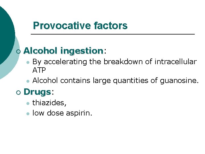 Provocative factors ¡ Alcohol ingestion: ingestion l l ¡ By accelerating the breakdown of