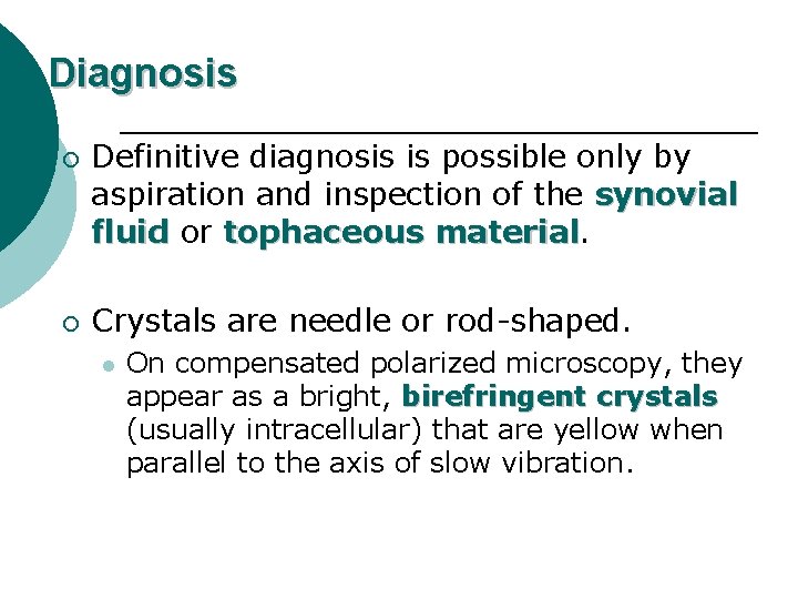 Diagnosis ¡ ¡ Definitive diagnosis is possible only by aspiration and inspection of the