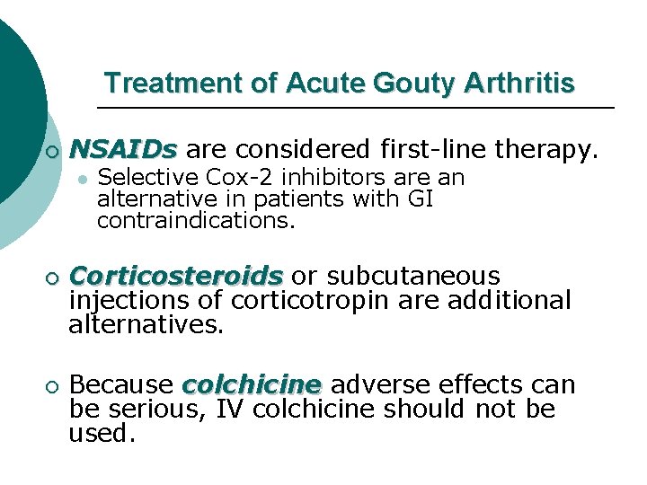 Treatment of Acute Gouty Arthritis ¡ NSAIDs are considered first-line therapy. l ¡ ¡