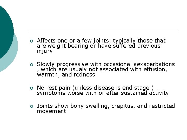 ¡ Affects one or a few joints; typically those that are weight bearing or