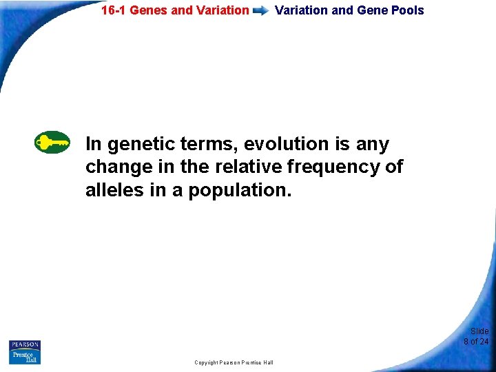 16 -1 Genes and Variation and Gene Pools In genetic terms, evolution is any