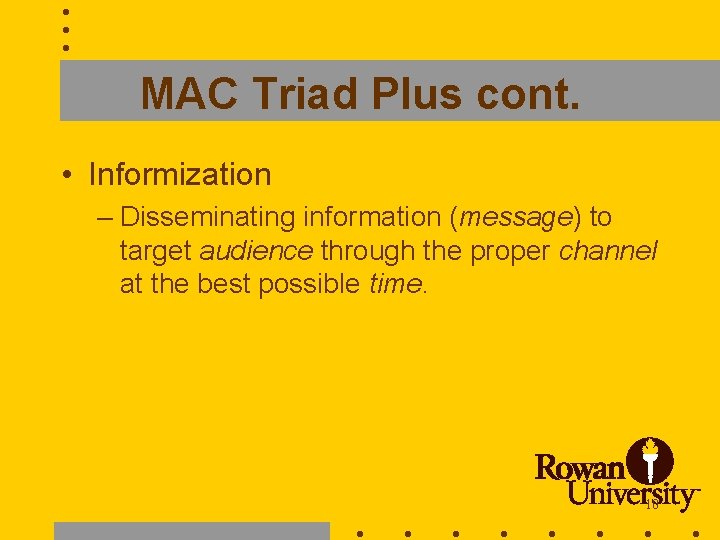 MAC Triad Plus cont. • Informization – Disseminating information (message) to target audience through