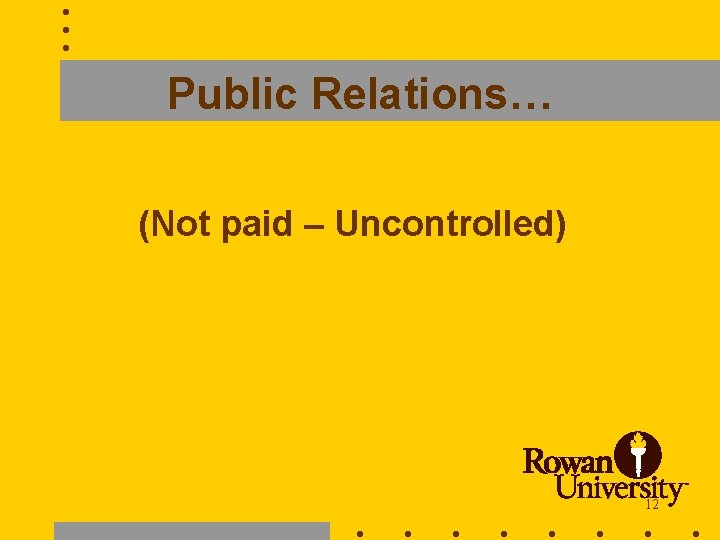 Public Relations… (Not paid – Uncontrolled) 12 