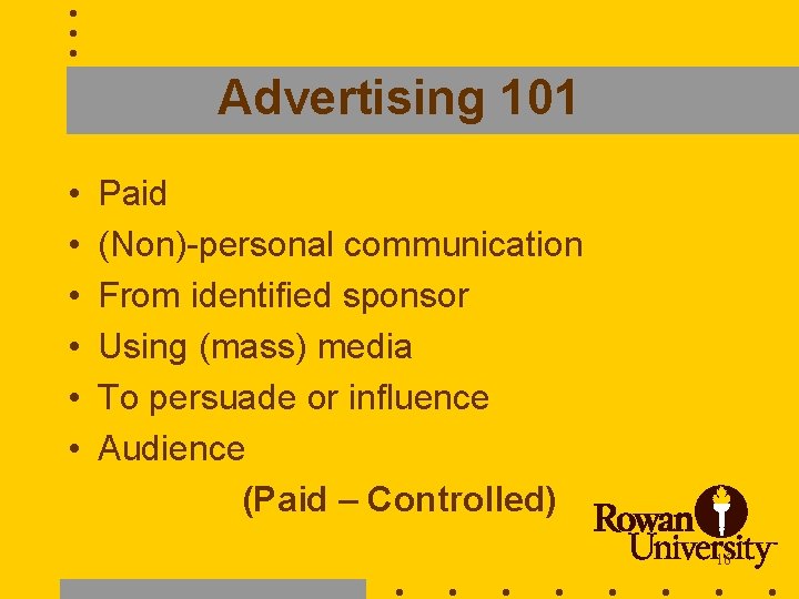 Advertising 101 • • • Paid (Non)-personal communication From identified sponsor Using (mass) media