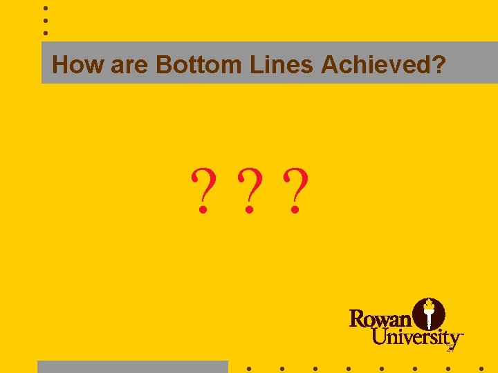 How are Bottom Lines Achieved? ? ? ? 27 