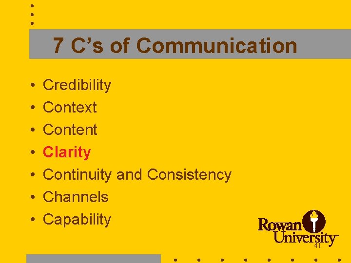 7 C’s of Communication • • Credibility Context Content Clarity Continuity and Consistency Channels