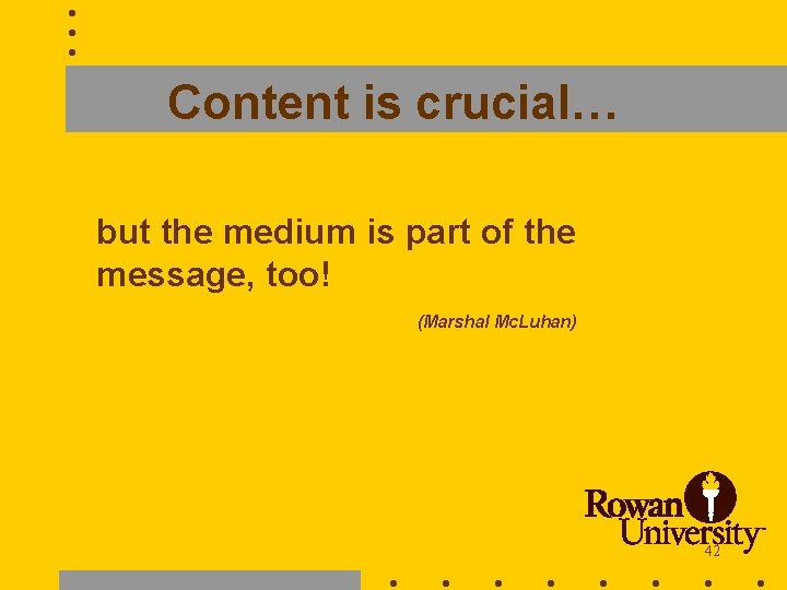 Content is crucial… but the medium is part of the message, too! (Marshal Mc.