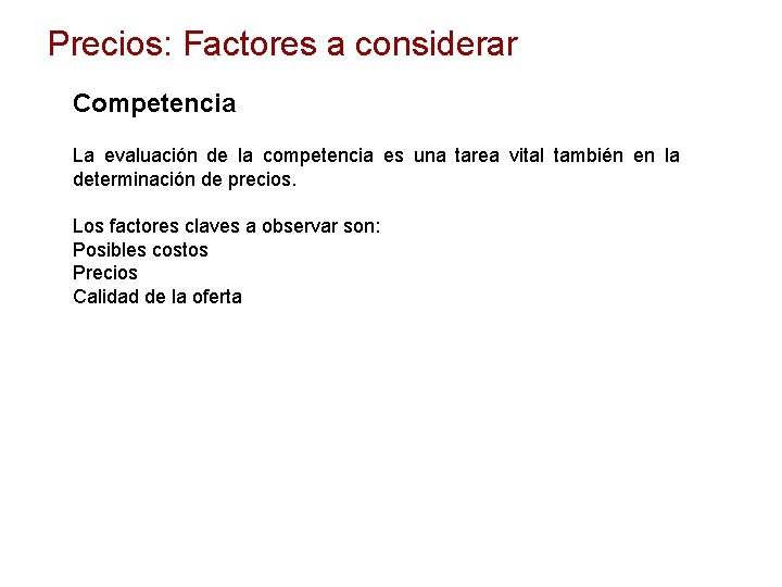 Precios: Factores a considerar Competencia La evaluación de la competencia es una tarea vital