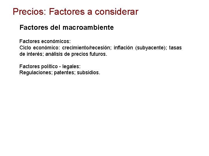 Precios: Factores a considerar Factores del macroambiente Factores económicos: Ciclo económico: crecimiento/recesión; inflación (subyacente);