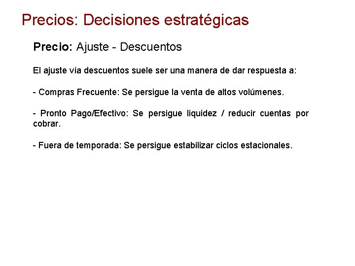 Precios: Decisiones estratégicas Precio: Ajuste - Descuentos El ajuste vía descuentos suele ser una