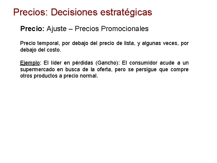 Precios: Decisiones estratégicas Precio: Ajuste – Precios Promocionales Precio temporal, por debajo del precio