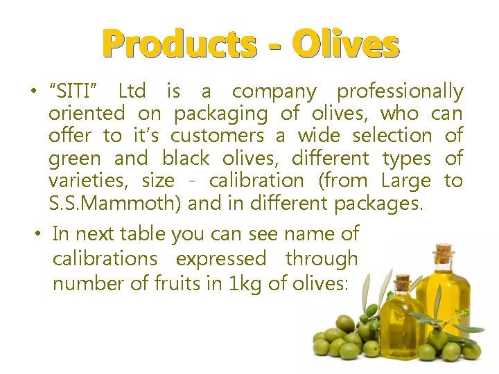 Products - Olives • “SITI” Ltd is a company professionally oriented on packaging of