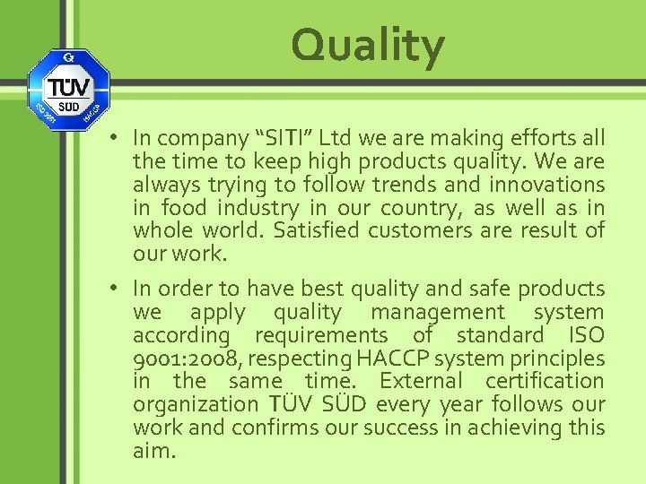 Quality • In company “SITI” Ltd we are making efforts all the time to