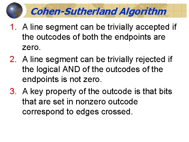 Cohen-Sutherland Algorithm 1. A line segment can be trivially accepted if the outcodes of