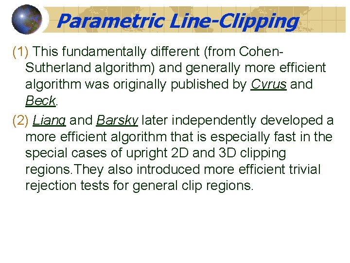 Parametric Line-Clipping (1) This fundamentally different (from Cohen. Sutherland algorithm) and generally more efficient