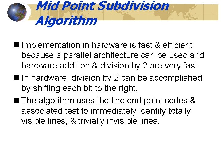 Mid Point Subdivision Algorithm n Implementation in hardware is fast & efficient because a