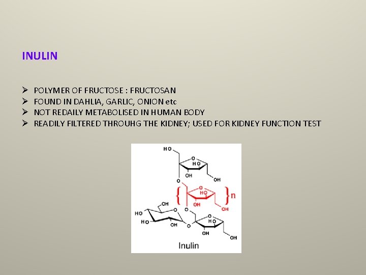 INULIN Ø Ø POLYMER OF FRUCTOSE : FRUCTOSAN FOUND IN DAHLIA, GARLIC, ONION etc