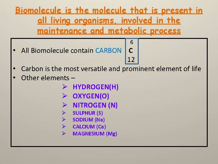 Biomolecule is the molecule that is present in all living organisms, involved in the