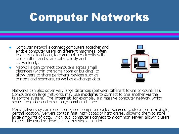 Computer Networks l l Computer networks connect computers together and enable computer users on