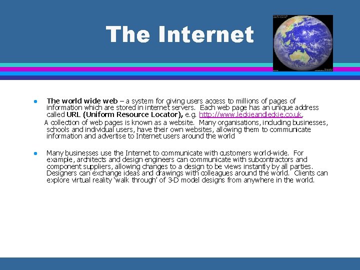 The Internet l The world wide web – a system for giving users access