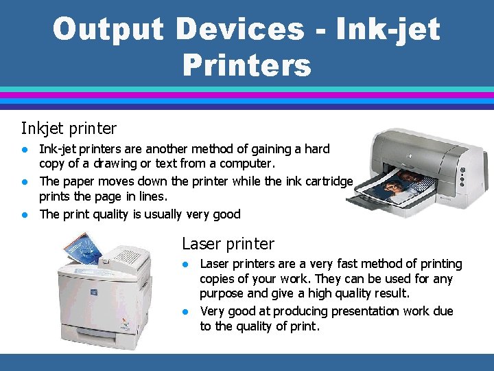 Output Devices - Ink-jet Printers Inkjet printer l l l Ink-jet printers are another