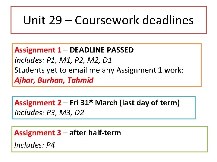 Unit 29 – Coursework deadlines Assignment 1 – DEADLINE PASSED Includes: P 1, M