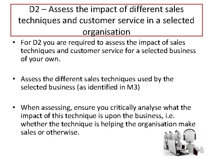 D 2 – Assess the impact of different sales techniques and customer service in