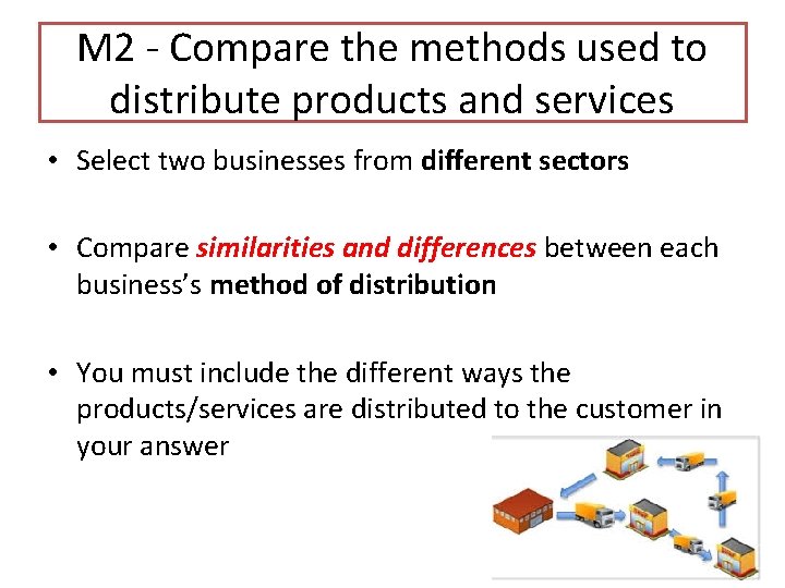 M 2 - Compare the methods used to distribute products and services • Select