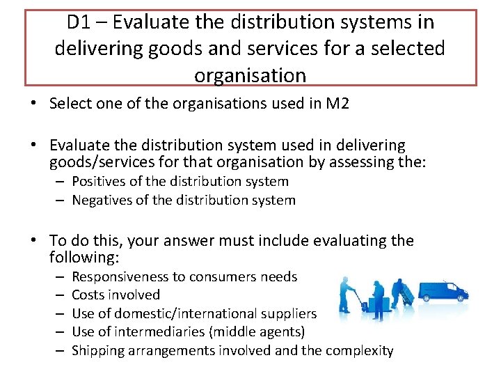 D 1 – Evaluate the distribution systems in delivering goods and services for a