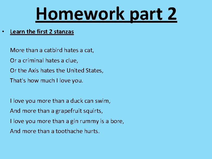 Homework part 2 • Learn the first 2 stanzas More than a catbird hates