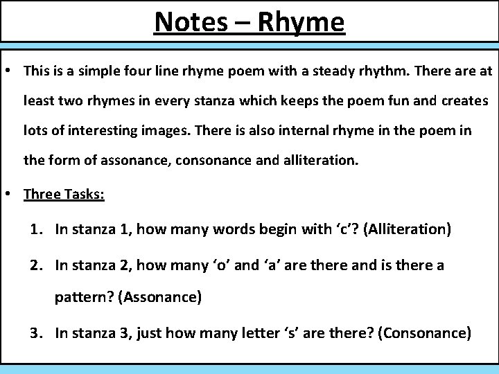 Notes – Rhyme • This is a simple four line rhyme poem with a