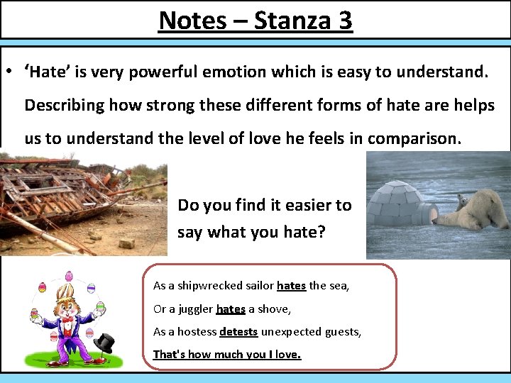Notes – Stanza 3 • ‘Hate’ is very powerful emotion which is easy to