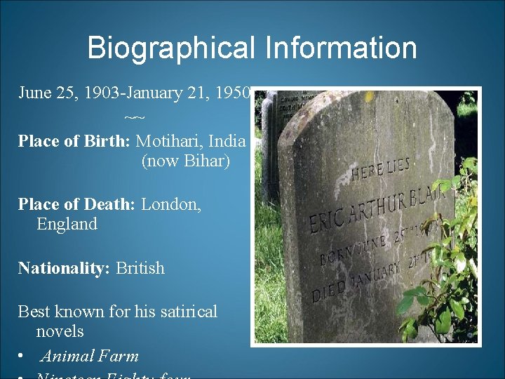 Biographical Information June 25, 1903 -January 21, 1950 ~~ Place of Birth: Motihari, India