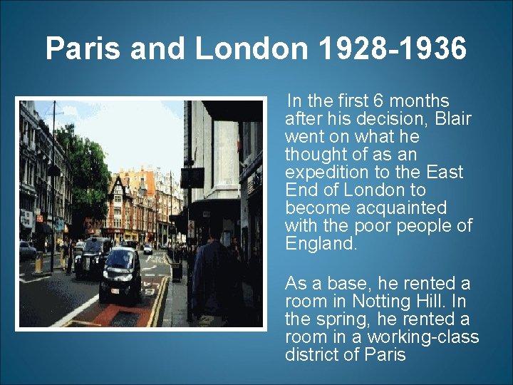 Paris and London 1928 -1936 In the first 6 months after his decision, Blair