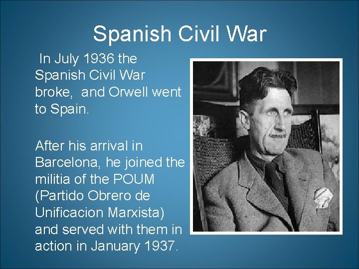 Spanish Civil War In July 1936 the Spanish Civil War broke, and Orwell went