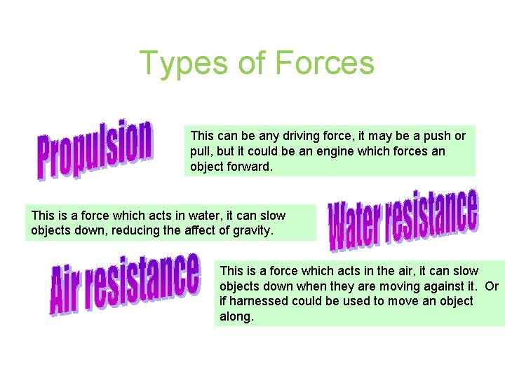 Types of Forces This can be any driving force, it may be a push