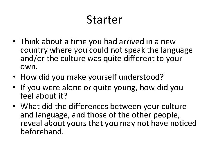 Starter • Think about a time you had arrived in a new country where Starter • Think about a time you had arrived in a new country where