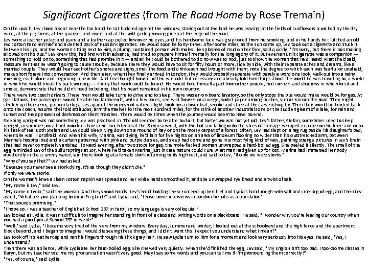Significant Cigarettes (from The Road Home by Rose Tremain) On the coach, Lev chose Significant Cigarettes (from The Road Home by Rose Tremain) On the coach, Lev chose