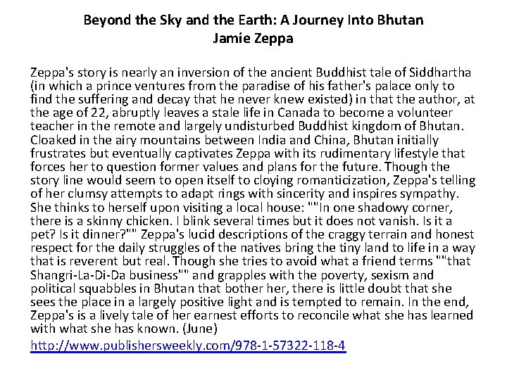 Beyond the Sky and the Earth: A Journey Into Bhutan Jamie Zeppa's story is Beyond the Sky and the Earth: A Journey Into Bhutan Jamie Zeppa's story is