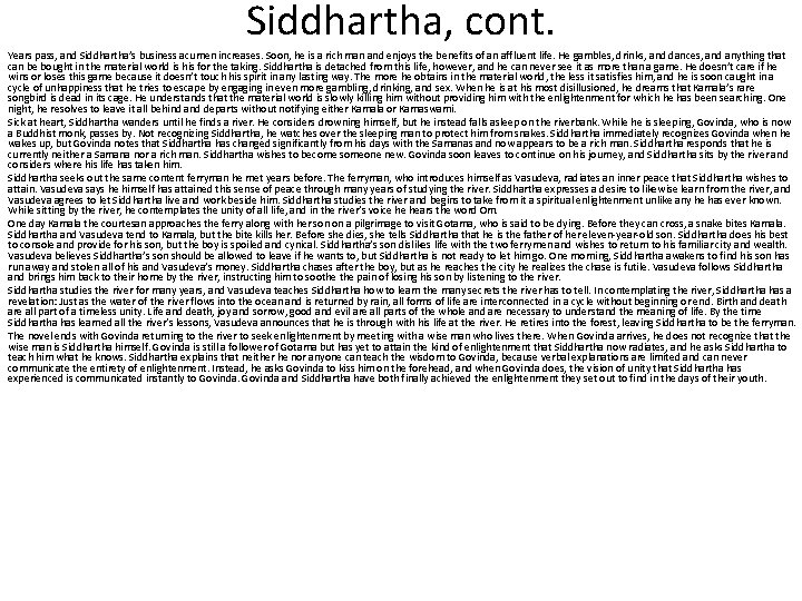 Siddhartha, cont. Years pass, and Siddhartha’s business acumen increases. Soon, he is a rich