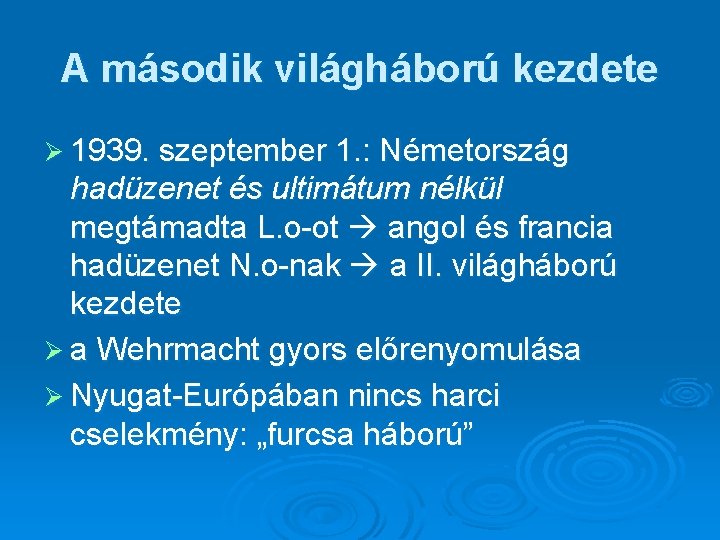 A második világháború kezdete Ø 1939. szeptember 1. : Németország hadüzenet és ultimátum nélkül