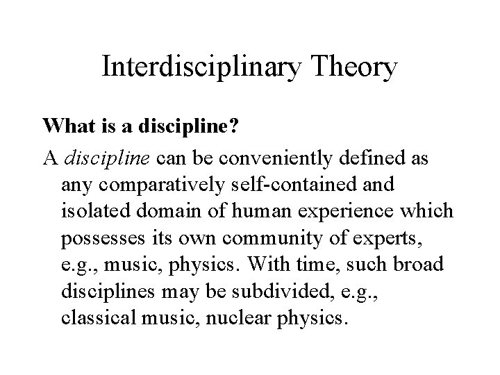 Interdisciplinary Theory What is a discipline? A discipline can be conveniently defined as any