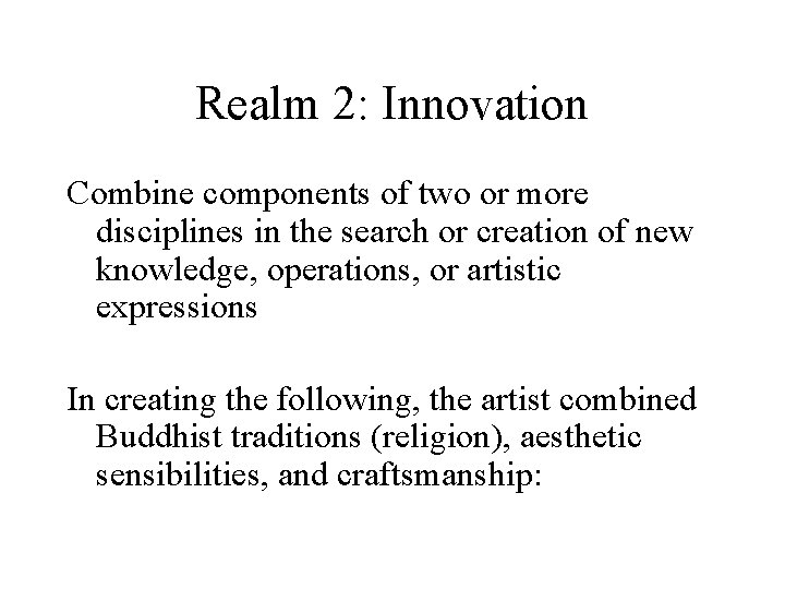 Realm 2: Innovation Combine components of two or more disciplines in the search or