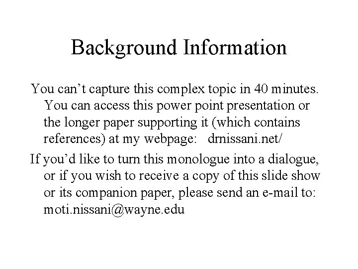 Background Information You can’t capture this complex topic in 40 minutes. You can access